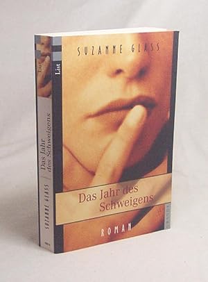 Imagen del vendedor de Das Jahr des Schweigens : Roman / Suzanne Glass. Aus dem Engl. von Julia Riesz a la venta por Versandantiquariat Buchegger