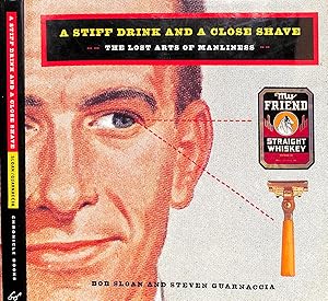 A Stiff Drink and A Close Shave: The Lost Arts Of Manliness