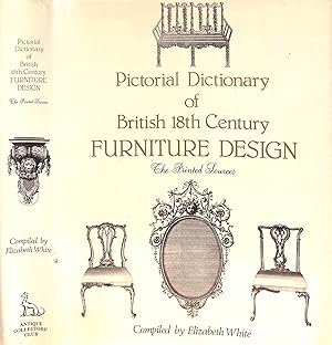 Pictorial Dictionary Of British 18th Century Furniture Design- The Printed Sources