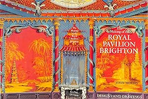 The Making Of The Royal Pavilion Brighton: Designs And Drawings