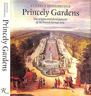 Princely Gardens: The Origins And Development Of The French Formal Style