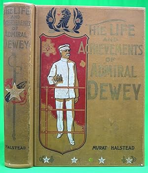 The Life And Achievements of Admiral Dewey