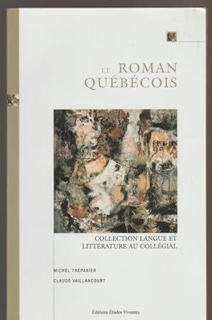 Le Roman Québécois (Coll. Langue Et Littérature Au Collégial)