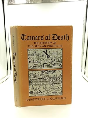 TAMERS OF DEATH Volume One: A History of the Alexian Brothers from 1300 to 1789