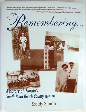 Remembering: A History of Florida's South Palm Beach County 1894-1998