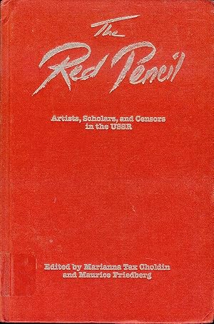 Image du vendeur pour The Red Pencil: Artists, Scholars, and Censors in the USSR mis en vente par Bookmarc's