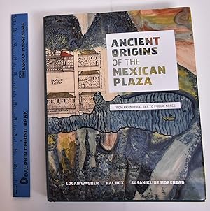 Bild des Verkufers fr Ancient Origins of the Mexican Plaza: From Primordial Sea to Public Space zum Verkauf von Mullen Books, ABAA