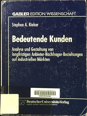 Bild des Verkufers fr Bedeutende Kunden: Analyse und Gestaltung von langfristigen Anbieter-Nachfrager-Beziehungen auf industriellen Mrkten. Gabler Edition Wissenschaft zum Verkauf von books4less (Versandantiquariat Petra Gros GmbH & Co. KG)