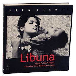 Image du vendeur pour Libuna: A Gypsy's Life in Prague / Das Leben einer Zigeunerin in Prag mis en vente par Jeff Hirsch Books, ABAA