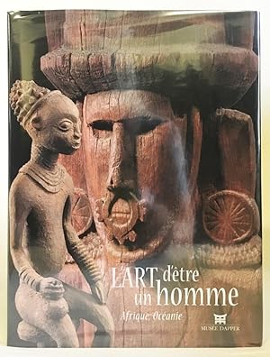 Seller image for L'Art d'être un Homme : Afrique, Océanie for sale by Exquisite Corpse Booksellers