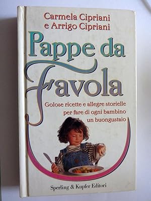 Imagen del vendedor de PAPPE DA FAVOLA Golose ricette e allegre storielle per fare di ogni bambino un buongustaio a la venta por Historia, Regnum et Nobilia