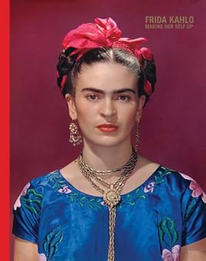 Seller image for Frida Kahlo: Making Her Self Up for sale by Rheinberg-Buch Andreas Meier eK