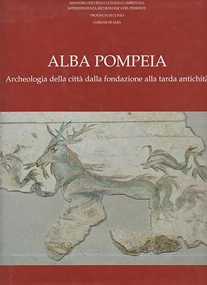 Alba Pompeia. Archeologia della citta' dalla fondazione alla tarda antichita'