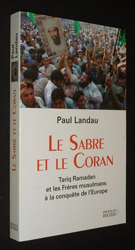 Bild des Verkufers fr Le Sabre et le Coran : Tariq Ramadan et les Frres musulmans  la conqute de l'Europe zum Verkauf von Abraxas-libris