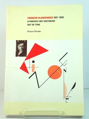 Seller image for Francis Klingender 1907-1955: A Marxist Art Historian Out of Time for sale by PsychoBabel & Skoob Books