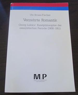 Seller image for Verzehrte Romantik. Georg Lukcs Kunstphilosophie der essayistischen Periode (1908 - 1911). for sale by Antiquariat Maralt