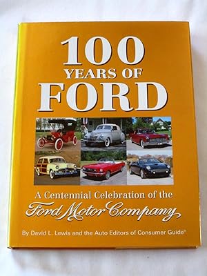 100 Years of Ford: A Centennial Celebration of The Ford Motor Company