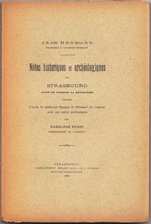 Notes historiques et archeologiques sur Strasbourg avant et pendant la Révolution. Notice prélimi...