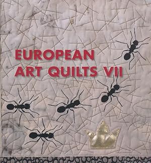 European art quilts VII. This publication was produced for the exhibition: European Art Quilts VI...