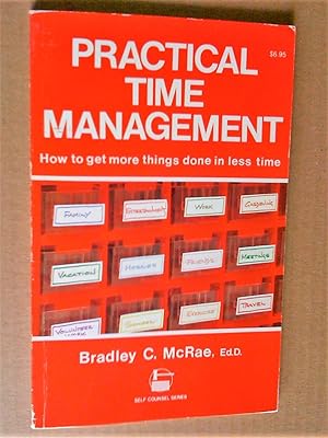 Practical Time Management: How to Get More Things Done in Less Time