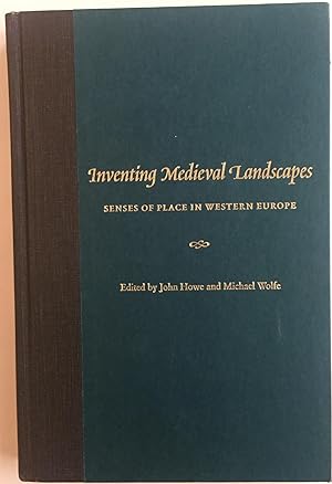 Inventing Medieval Landscapes - Senses of Place in Western Europe