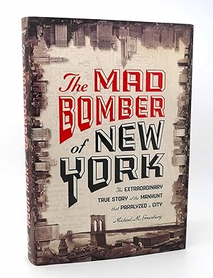 Seller image for THE MAD BOMBER OF NEW YORK The Extraordinary True Story of the Manhunt That Paralyzed a City for sale by Rare Book Cellar