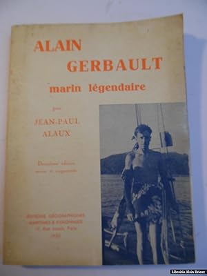 Bild des Verkufers fr Alain Gerbault. Marin lgendaire zum Verkauf von Librairie Alain Brieux