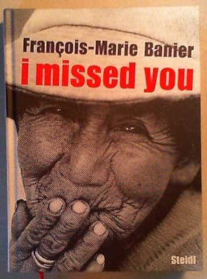 Bild des Verkufers fr Francois-Marie Banie I Missed You zum Verkauf von ANTIQUARIAT Franke BRUDDENBOOKS