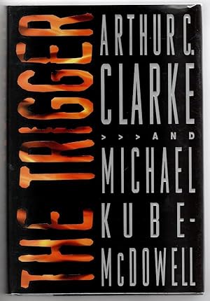 Seller image for The Trigger by Arthur C. Clarke Michael Kube-McDowell (First Edition) for sale by Heartwood Books and Art