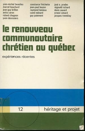 Imagen del vendedor de Le renouveau communautaire chrtien au Qubec : Expriences rcentes Collection Hritage et Projet #12 a la venta por Librairie Le Nord