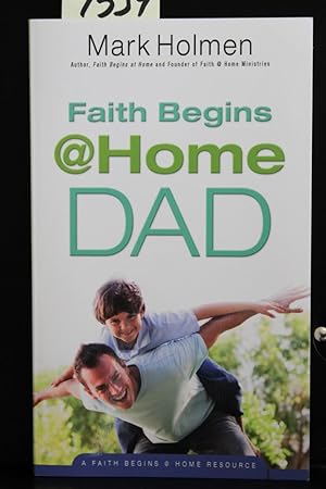 Seller image for Faith Begins @ Home Dad for sale by Mad Hatter Bookstore
