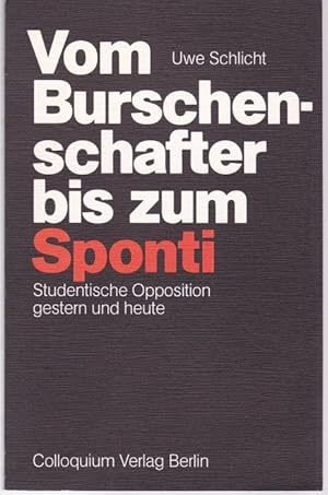 Bild des Verkufers fr Vom Burschenschafter bis zum Sponti. Studentische Opposition gestern und heute zum Verkauf von Graphem. Kunst- und Buchantiquariat