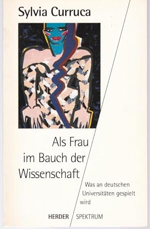 Seller image for Als Frau im Bauch der Wissenschaft. Was an den deutschen Universitten gespielt wird for sale by Graphem. Kunst- und Buchantiquariat