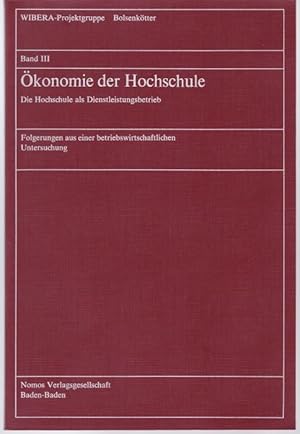 Imagen del vendedor de konomie der Hochschule. Die Hochschule als Dienstleistungsbetrieb. Folgerungen aus einer betriebswirtschaftlichen Untersuchung (= WIBERA-Projektgruppe, Band III) a la venta por Graphem. Kunst- und Buchantiquariat