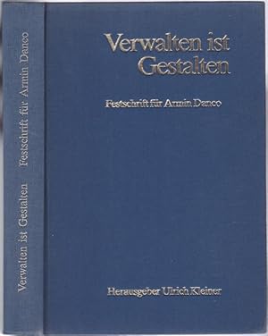 Verwalten ist Gestalten. Festschrift für Armin Danco zum Ausscheiden aus dem aktiven Dienst. Von ...