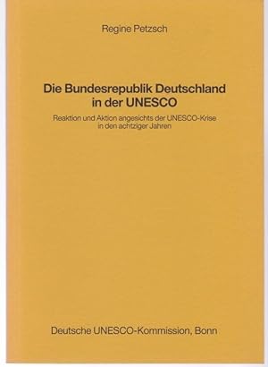 Bild des Verkufers fr Die Bundesrepublik Deutschland in der UNESCO. Reaktion und Aktion angesichts der UNESCO-Krise in den achtziger Jahren zum Verkauf von Graphem. Kunst- und Buchantiquariat