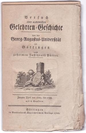 Bild des Verkufers fr Versuch einer academischen Gelehrten-Geschichte von der Georg-Augustus-Universitt zu Gttingen. Zweyter Theil von 1765 bis 1788. mit sechs Kupfern zum Verkauf von Graphem. Kunst- und Buchantiquariat