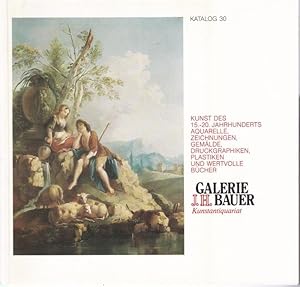 Galerie J. H. Bauer Katalog 30. Kunst des 15. - 20. Jahrhunderts: Aquarelle, Zeichnungen, Gemälde...