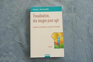 Image du vendeur pour Visualisation, des images pour agir Comment cela fonctionne, pourquoi cela marche mis en vente par librairie ESKAL