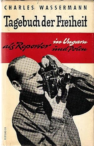 Tagebuch der Freiheit : Als Reporter in Ungarn und Polen / Charles Wassermann