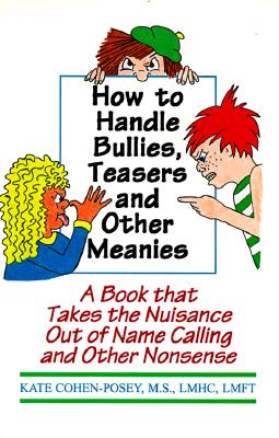 Seller image for How to Handle Bullies, Teasers and Other Meanies: A Book That Takes the Nuisance Out of Name Calling and Other Nonsence (Paperback or Softback) for sale by BargainBookStores