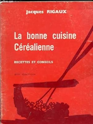 Image du vendeur pour LA BONNE CUISINE CEREALIENNE - RECETTES ET CONSEILS - LA SANTE - LE PLAISIR DE LA TABLE mis en vente par Le-Livre