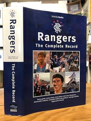 Rangers: The Complete Record. Every Game, Every Scorer, Every Player and Every Attendance, Etc.