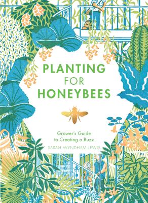 Seller image for Planting for Honeybees: The Grower's Guide to Creating a Buzz (Hardback or Cased Book) for sale by BargainBookStores