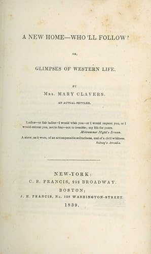 A New Home - Who'll Follow? or, Glimpses of Western Life by Mrs. Mary Clavers [pseud], an Actual ...