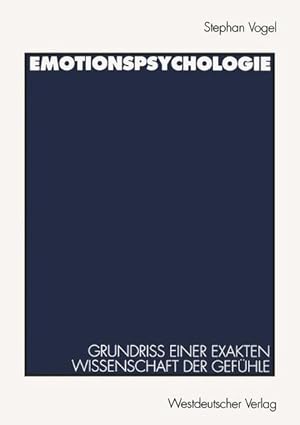 Seller image for Emotionspsychologie. Grundriss einer exakten Wissenschaft der Gefhle. Stephan Vogel for sale by Antiquariat Thomas Haker GmbH & Co. KG