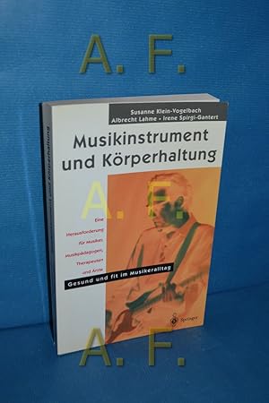 Imagen del vendedor de Musikinstrument und Krperhaltung : eine Herausforderung fr Musiker, Musikpdagogen, Therapeuten und rzte , gesund und fit im Musikeralltag. a la venta por Antiquarische Fundgrube e.U.