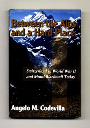 Image du vendeur pour Between The Alps And A Hard Place: Switzerland In World War II And Moral Blackmail Today mis en vente par Books Tell You Why  -  ABAA/ILAB
