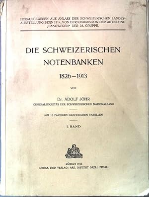 Die schweizerischen Notenbanken 1826-1913. Band 1.