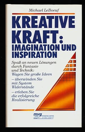 Kreative Kraft : Imagination und Inspiration. Spass an neuen Lösungen durch Fantasie u. Technik. ...